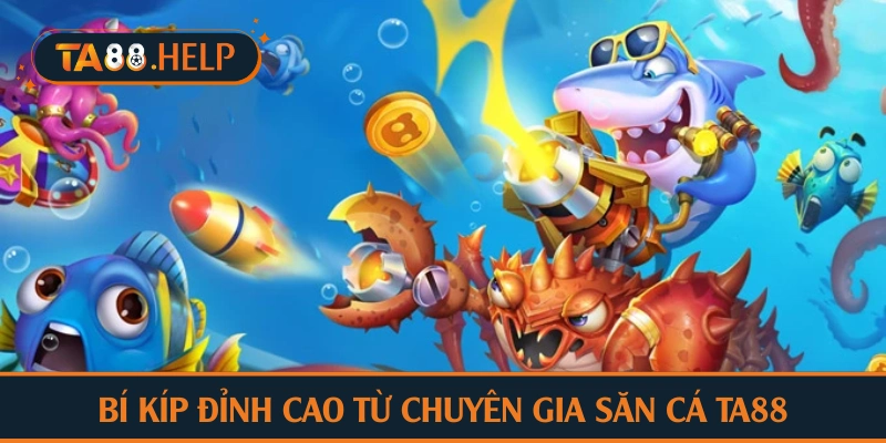 Bí kíp đỉnh cao từ chuyên gia săn cá TA88