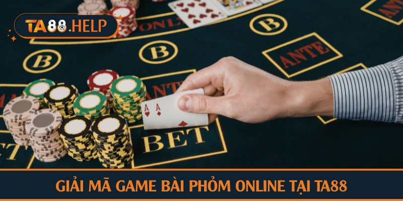 Giải mã game bài phỏm online tại TA88