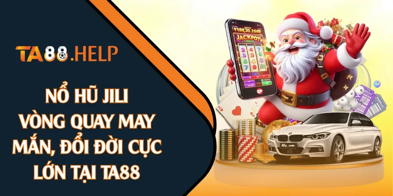 Nổ Hũ JILI - Vòng Quay May Mắn, Đổi Đời Cực Lớn Tại TA88