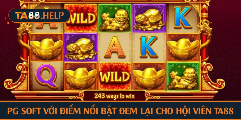 PG Soft với điểm nổi bật đem lại cho hội viên TA88
