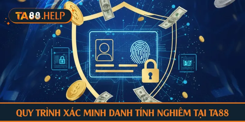 Quy trình xác minh danh tính nghiêm tại TA88