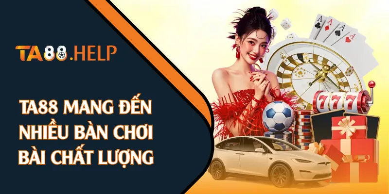 TA88 mang đến nhiều bàn chơi bài chất lượng