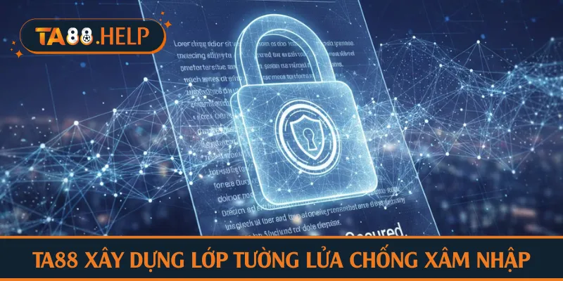 TA88 xây dựng lớp tường lửa chống xâm nhập