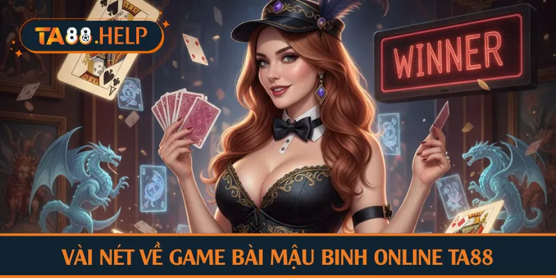 Vài nét về game bài mậu binh online TA88